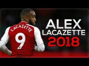 Video: Alexandre Lacazette 2018 - Gunman - Crazy Skills & Goals 2017/18 HD